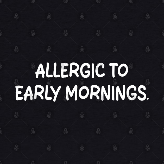 allergic to early mornings by mdr design